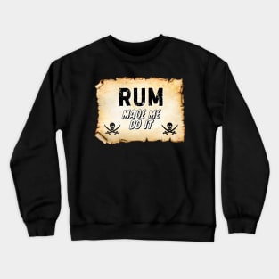 Rum Made Me Do It! Crewneck Sweatshirt